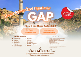 GAP TURU (10-15 MAYIS 2026) (EKSTRA TURLAR DAHİL)